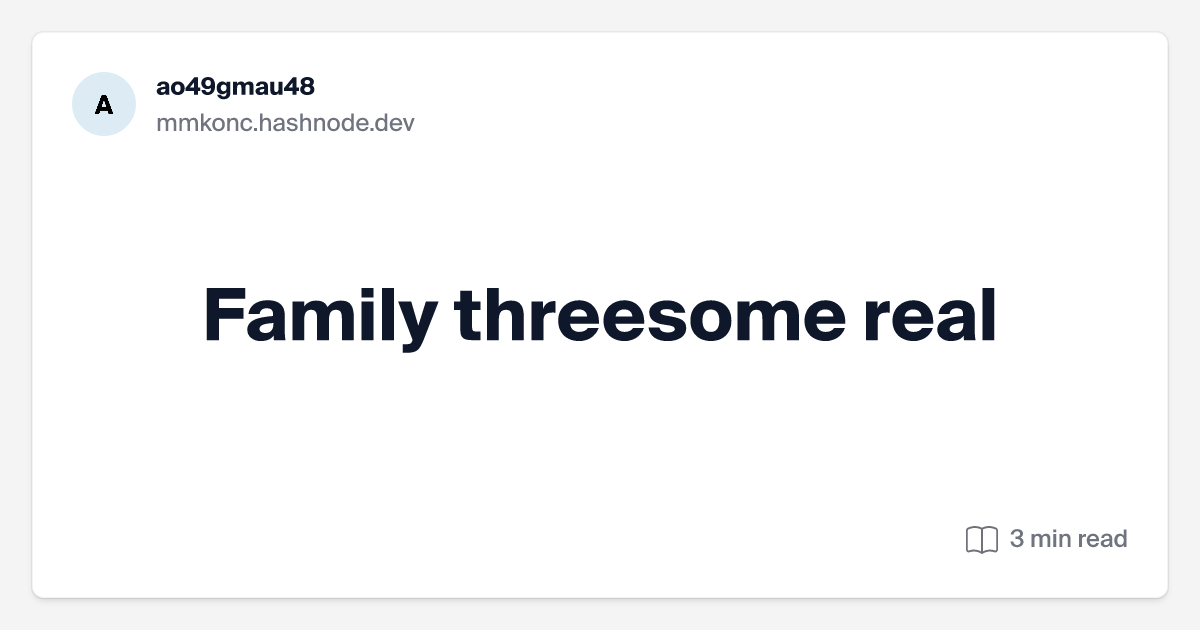 danny strickler recommends Family Threesome Stories